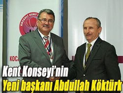 Kent Konseyinin yeni başkanı Abdullah Köktürk