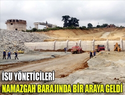 İSU yöneticileri Namazgah Barajında bir araya geldi