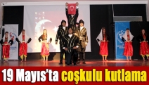 19 Mayıs’ta coşkulu kutlama