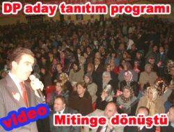 DP aday tanıtım programı mitinge dönüştü
