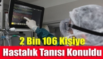 2 bin 106 kişiye hastalık tanısı konuldu