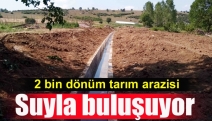 2 bin dönüm tarım arazisi suyla buluşuyor