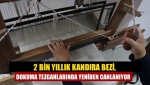 2 bin yıllık Kandıra bezi, dokuma tezgahlarında yeniden canlanıyor