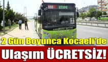 2 gün boyunca Kocaeli'de ulaşım ÜCRETSİZ!