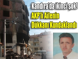Kandırada ikinci şok! AKPli ailenin dükkanı kundaklandı