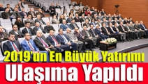 2019’un en büyük yatırımı ulaşıma yapıldı