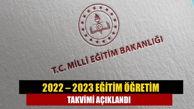 2022 – 2023 eğitim öğretim takvimi açıklandı