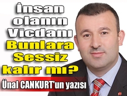 İnsan olanın vicdanı bunlara sessiz kalır mı?