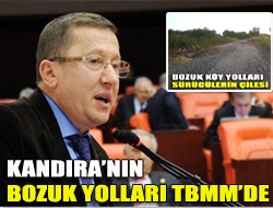 Kandıranın bozuk yolları TBMMde