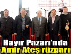 Hayır Pazarında Amir Ateş rüzgarı