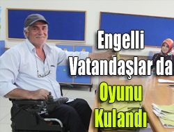 Engelli vatandaşlar da oyunu kulandı