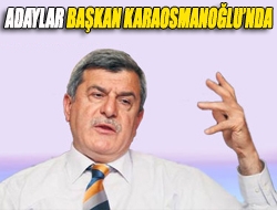 Adaylar Başkan Karaosmanoğlunda