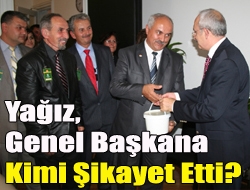 Yağız, genel başkana kimi şikayet etti?