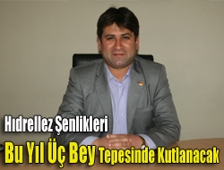 Hıdrellez şenlikleri bu yıl Üç Bey tepesinde kutlanacak