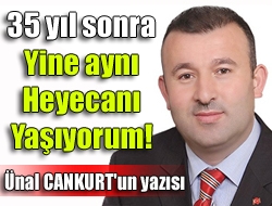 35 yıl sonra yine aynı heyecanı yaşıyorum!