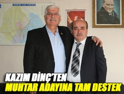 Kazım Dinçten muhtar adayına tam destek