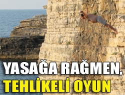 Yasağa rağmen, tehlikeli oyun