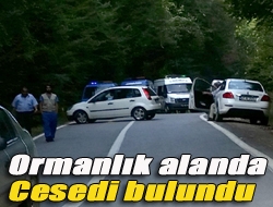 Ormanlık alanda cesedi bulundu