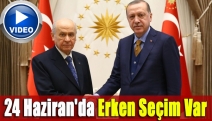 24 Haziran'da erken seçim var