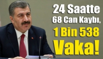 24 Saatte 68 Can Kaybı,1 Bin 538 Vaka!