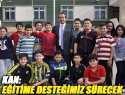 Kan: Eğitime desteğimiz sürecek