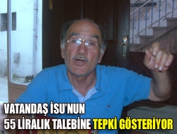 Vatandaş İSUnun 55 liralık talebine tepki gösteriyor