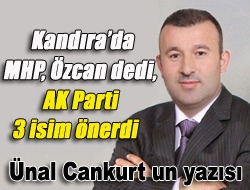 Kandırada MHP, Özcan dedi, AK Parti 3 isim önerdi
