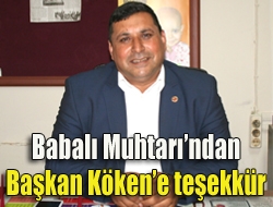 Babalı Muhtarından Başkan Kökene teşekkür