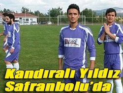 Kandıralı yıldız Safranboluda