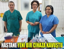 Hastane yeni bir cihaza kavuştu