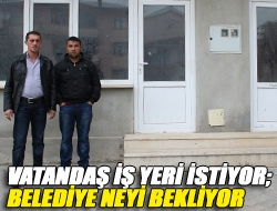 Vatandaş iş yeri istiyor; belediye neyi bekliyor