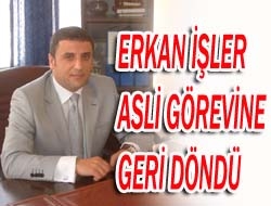 Erkan İşler asli görevine geri döndü