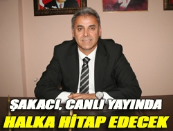 Şakacı, canlı yayında halka hitap edecek