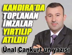 Kandırada toplanan imzalar yırtılıp atıldı!