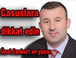 Casuslara dikkat edin