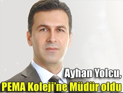 Ayhan Yolcu, PEMA Kolejine müdür oldu