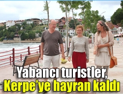 Yabancı turistler, Kerpeye hayran kaldı