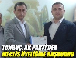 Tonguç, Ak Partiden Meclis Üyeliğine Başvurdu