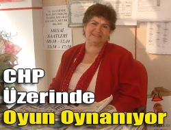 CHP üzerinde oyun oynanıyor