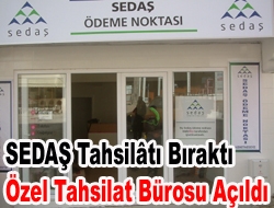 SEDAŞ tahsilâtı bıraktı özel tahsilat bürosu açıldı