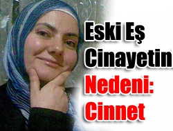 Eski eş cinayetinin nedeni: Cinnet