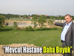 Mevcut hastane daha büyük