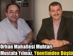 Orhan Mahallesi Muhtarı Mustafa Yılmaz Yönetimden Düştü