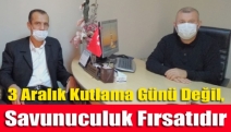 3 Aralık kutlama günü değil, savunuculuk fırsatıdır