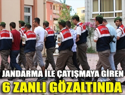 Jandarma ile çatışmaya giren 6 zanlı gözaltında