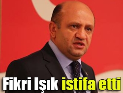 Fikri Işık istifa etti