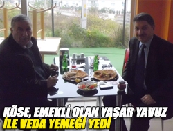 Köse, emekli olan Yaşar Yavuz ile veda yemeği yedi