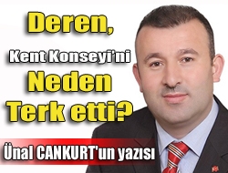 Deren, Kent Konseyini neden terk etti?