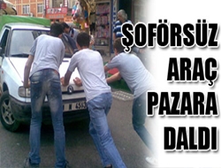 Şoförsüz Araç Pazara Daldı