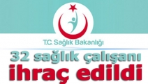 32 sağlık çalışanı ihraç edildi